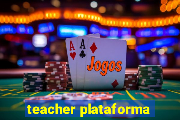 teacher plataforma